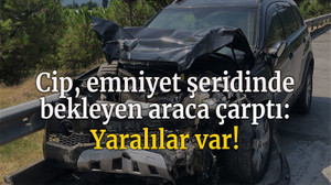 Cip, emniyet şeridinde bekleyen hafif ticari araca çarptı: Yaralılar var!
